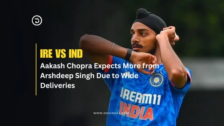 IRE VS IND: Aakash Chopra Expects More from Arshdeep Singh Due to Wide Deliveries