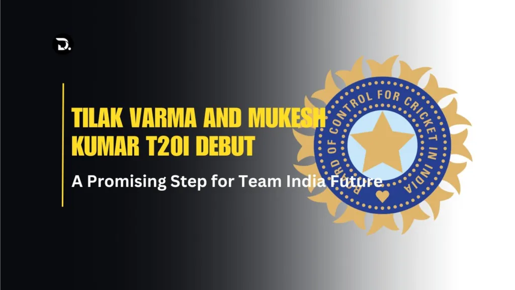 Tilak Varma and Mukesh Kumar T20I Debut