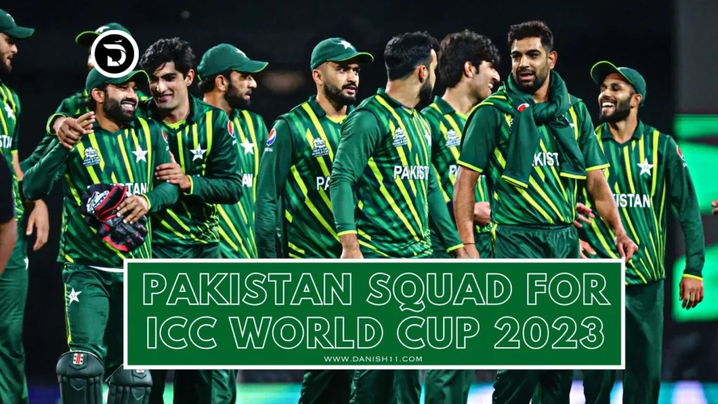 Pakistan Squad for ICC World Cup 2023